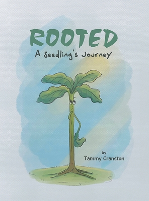 Rooted: A Seedling's Journey - Tammy Cranston