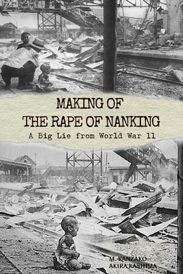 Making of The Rape of Nanking: A Big Lie from World War ll - Akira Kashima