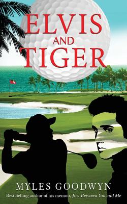 Elvis and Tiger - Myles Goodwyn