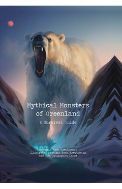 Poza produsului Mythical Monsters of Greenland: A Survival Guide - Maria Bach Kreutzmann