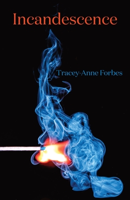 Incandescence - Tracey-anne Forbes