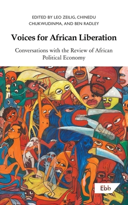 Voices for African Liberation: Conversations with the Review of African Political Economy - Leo Zeilig