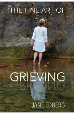 Coperta cărții 'The Fine Art of Grieving - Jane Edberg'
