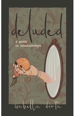 Coperta cărții 'deluded: a guide to situationships - Samantha Sanderson-marchsall'