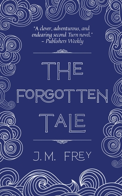 The Forgotten Tale - J. M. Frey