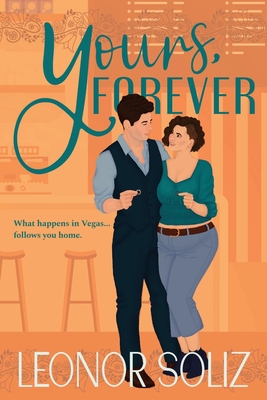 Yours, Forever: A billionaire, small town, marriage of convenience novel - Leonor Soliz