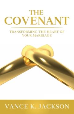 Poza produsului The Covenant: Transforming the Heart of Your Marriage: A 21-Day Marriage Devotional - Vance K. Jackson