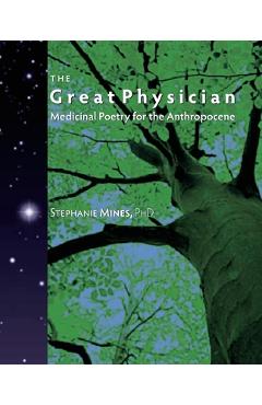 Coperta cărții 'The Great Physician: Medicinal Poetry for the Anthropocene - Stephanie Mines'