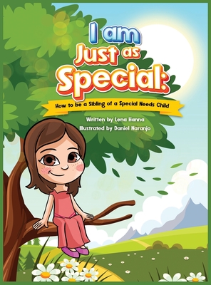I am Just as Special: How to be a Sibling of a Special Needs Child - Lena Hanna