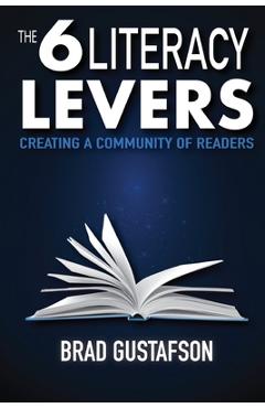 Coperta cărții 'The 6 Literacy Levers: Creating a Community of Readers - Brad Gustafson'