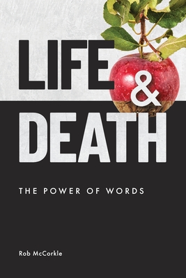 Coperta cărții 'Life & Death: The Power of Words - Rob Mccorkle'