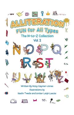 Coperta cărții 'Alliteration Fun For All Types: Volume 2, The N to Z Collection - Nicky Gaymer-jones'