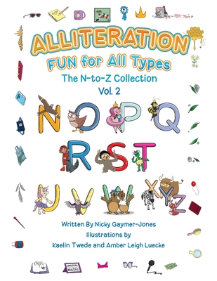 Alliteration Fun For All Types: Volume 2, The N to Z Collection - Nicky Gaymer-jones