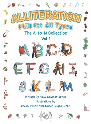 Alliteration Fun For All Types: Volume 1, The A to M Collection - Nicky Gaymer-jones