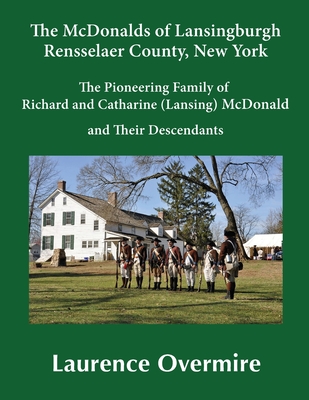 Coperta cărții 'The McDonalds of Lansingburgh, Rensselaer County, New York: The Pioneering Family of Richard and Catharine (Lansing)'