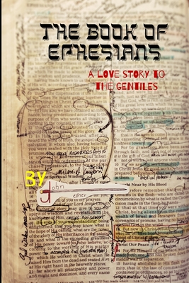 The Book of Ephesians: a love story to the Gentiles - John Eisner