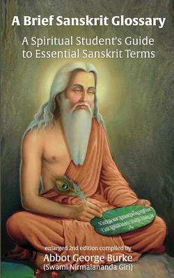 A Brief Sanskrit Glossary: A Spiritual Student's Guide to Essential Sanskrit Terms - Abbot G Burke (swami Nirmalananda Giri)