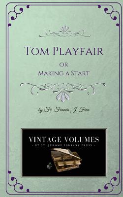 Coperta cărții 'Tom Playfair: Making a Start - Francis J. Finn'