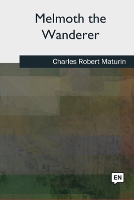 Melmoth the Wanderer - Charles Robert Maturin