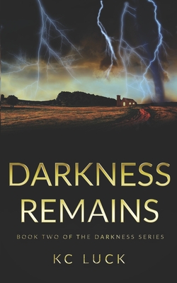 Darkness Remains - Kc Luck