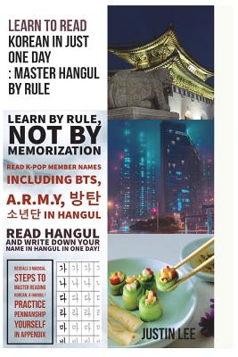 Learn to read Korean in just one day: Master Hangul by rule: Penmanship practice and names of K-POP members - Justin Lee