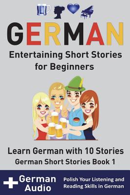 German: Entertaining Short Stories for Beginners: Learn German With 10 Short Stories German Short Stories Book 1 + Audio - Academy Der Sprachclub