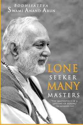 Lone Seeker Many masters - Swami Anand Arun
