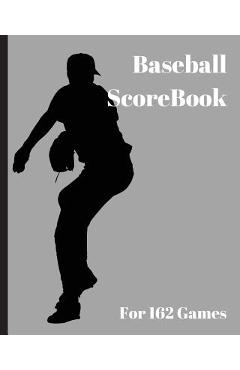 Coperta cărții 'Baseball ScoreBook: 162 games, 8in x 10in, Included most popular stats, Special have matchup Jiugingge - Mike Murphy'