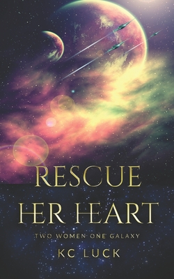 Rescue Her Heart - Kc Luck