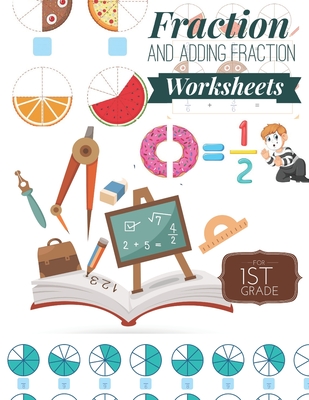 Fraction and Adding Fraction Worksheets: Elementary fraction worksheets for 1st Grade, Fun and Easy Fractions and Adding fractions for Grade 1 ( Ages - Pixa Education