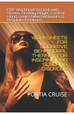 Coperta cărții 'Worksheets for Cognitive Behavioral Therapy for Insomnia and Sleeping Disorder: CBT Workbook to Deal with Stress,'
