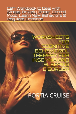 Coperta cărții 'Worksheets for Cognitive Behavioral Therapy for Insomnia and Sleeping Disorder: CBT Workbook to Deal with Stress,'