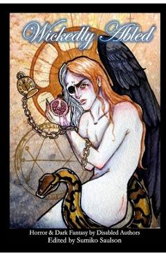 Coperta cărții 'Wickedly Abled: Sci-Fi. Horror and Dark Fantasy by Disabled Authors - Omewenne Feyleaves'