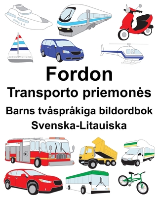 Svenska-Litauiska Fordon/Transporto priemones Barns tvåspråkiga bildordbok - Suzanne Carlson