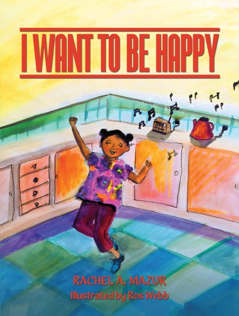 I Want to be Happy - Rachel A. Mazur