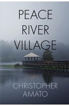 Poza produsului Peace River Village - Christopher Amato