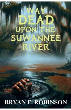 Coperta cărții 'Way DEAD Upon the Suwannee River: An Einstein Brad Pope Mystery - Bryan E. Robinson'