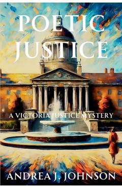 Coperta cărții 'Poetic Justice: A Victoria Justice Mystery - Andrea J. Johnson'