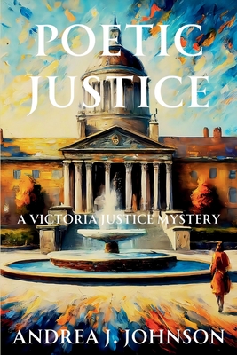 Poetic Justice: A Victoria Justice Mystery - Andrea J. Johnson
