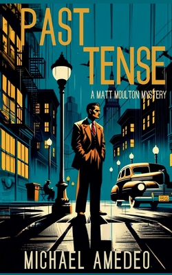 Coperta cărții 'Past Tense: A Matt Moulton Mystery - Michael Amedeo'