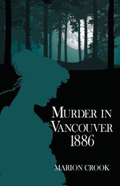Poza produsului Murder in Vancouver 1886 - Marion Crook