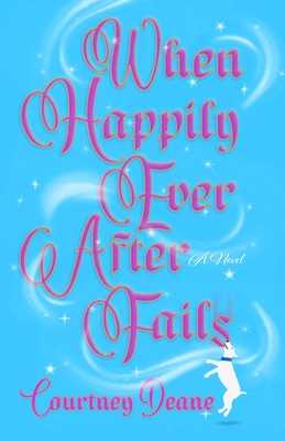 When Happily Ever After Fails - Courtney Deane