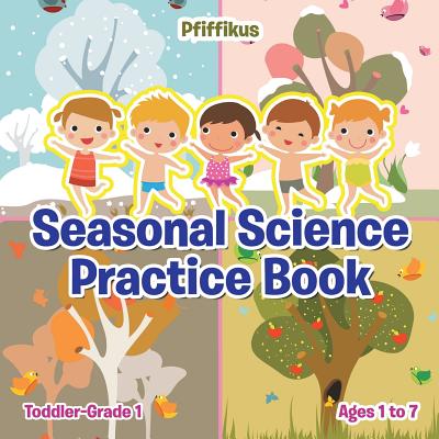 Seasonal Science Practice Book Toddler-Grade 1 - Ages 1 to 7 - Pfiffikus