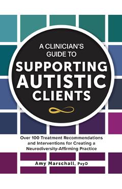Coperta cărții 'A Clinician's Guide to Supporting Autistic Clients: Over 100 Treatment Recommendations and Interventions for Creating a'