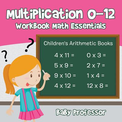 Coperta cărții 'Multiplication 0-12 Workbook Math Essentials Children's Arithmetic Books - Baby Professor'