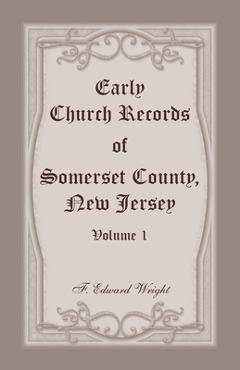 Coperta cărții 'Early Church Records of Somerset County, New Jersey, Volume 1 - F. Edward Wright'