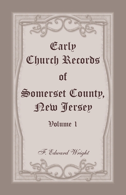 Coperta cărții 'Early Church Records of Somerset County, New Jersey, Volume 1 - F. Edward Wright'