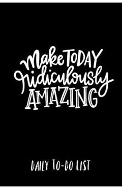 Coperta cărții 'Make Today Ridiculously Amazing Daily to-do list - Corrie Barnett'