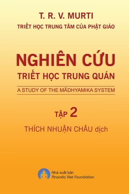 Nghiên Cứu Triết Học Trung Quán - Tập 2 - Murti T. R. V.