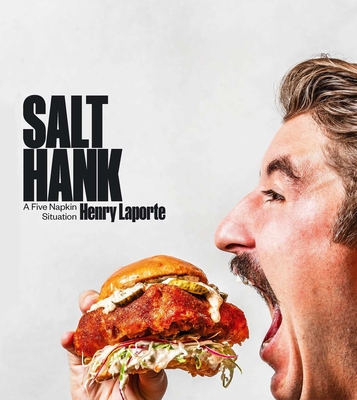 Salt Hank: A Five Napkin Situation (a Cookbook) - Henry Laporte